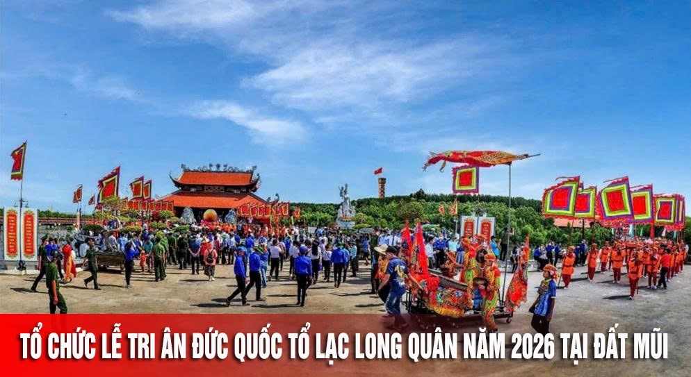 Tổ chức Lễ Tri ân Đức Quốc Tổ Lạc Long Quân năm 2026 tại Đất Mũi